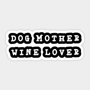 Dog Mother Wine Lover Sticker